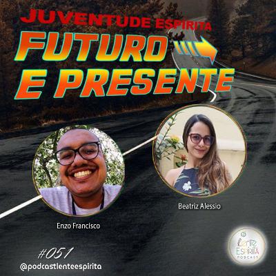 #051 - Movimento Espírita - Presente e Futuro