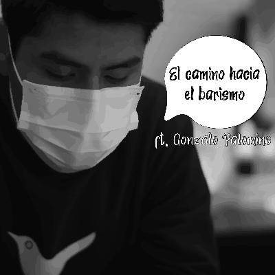 El camino hacia el barismo ft. Gonzalo Palomino El camino hacia el barismo ft. Gonzalo Palomino
