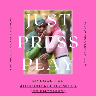 Accountability Week ( Friendships) Episode #20