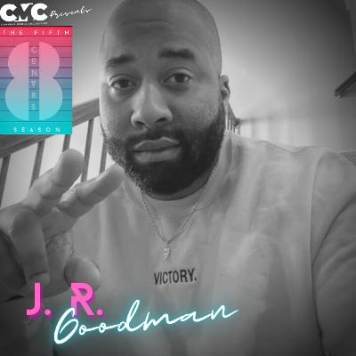 Episode 64- JR Goodman Episode 64- JR Goodman