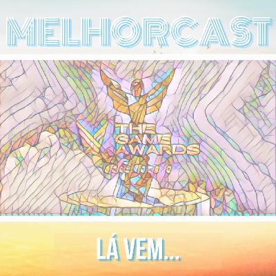 MelhorCast - Reagindo As Seleções Do Game Awards-2021