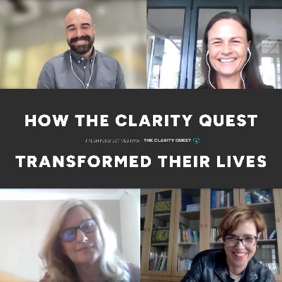 #60 THIS COULD BE YOU: How the Clarity Quest transformed these Quester's lives