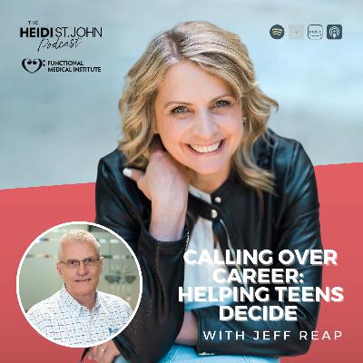Calling Over Career: Helping Teens Decide with Jeff Reep