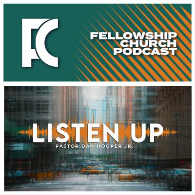 Listen Up! // Pastor Dan Hooper Jr. Listen Up! // Pastor Dan Hooper Jr.