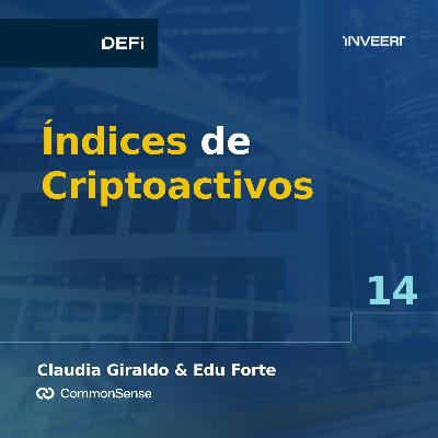Índices de Criptoactivos - Edu Forte & Claudia Giraldo de Common Sense | Episodio #14 Índices de Criptoactivos - Edu Forte & Claudia Giraldo de Common Sense | Episodio #14