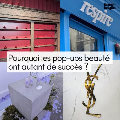 #14 Pourquoi les pop-ups beauté ont autant de succès ?