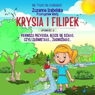 KiF2. Krysia i Filipek. "Pierwsza przygoda, będzie się działo, czyli zaświstało..., zagwizdało..." Audiobajka i kołysanka