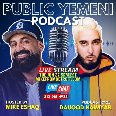 Haram Guy | Dauood Naimyar | Public Yemeni #105 w/ Mike Eshaq Haram Guy | Dauood Naimyar | Public Yemeni #105 w/ Mike Eshaq