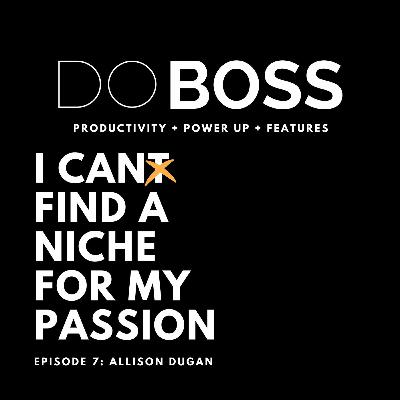 SEASON 2: EPISODE 07: I CAN FIND A NICHE FOR MY PASSION