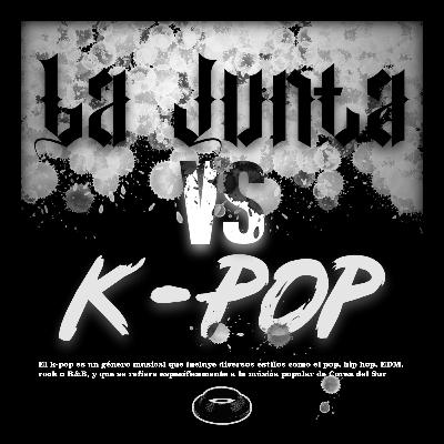 EP13 La Junta VS K-Pop