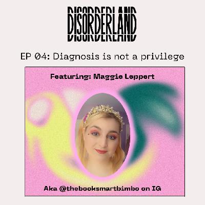 E04: Diagnosis Is Not A Privilege w/ Maggie Leppert