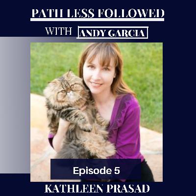 Path Less Followed with Kathleen Prasad Path Less Followed with Kathleen Prasad