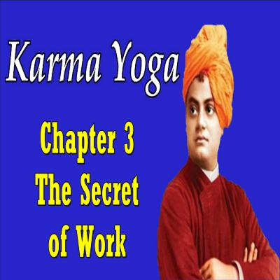 Episode #5; Karma Yoga; Chapter 3; The Secret of Work