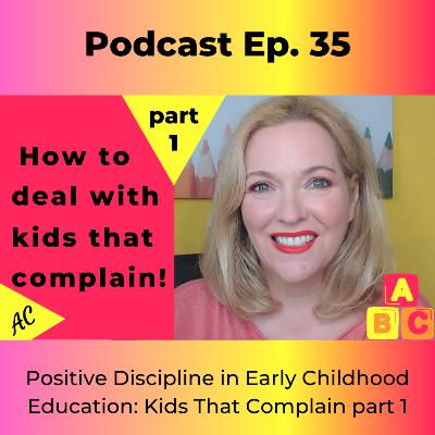 Positive Discipline in Early Childhood Education: Kids That Complain part 1
