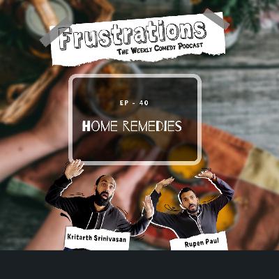 Home Remedies - EP40