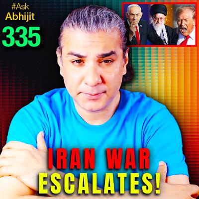 #AskAbhijit 335: Iran War Escalates, India Picks Side #AskAbhijit 335: Iran War Escalates, India Picks Side