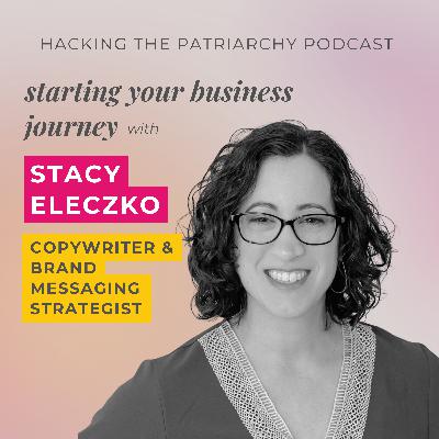 Ep. 009 - Starting Your Business Journey with Stacy Eleczko Ep. 009 - Starting Your Business Journey with Stacy Eleczko