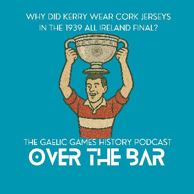 Why Did Kerry Wear Cork Jerseys In The 1939 All Ireland Final?