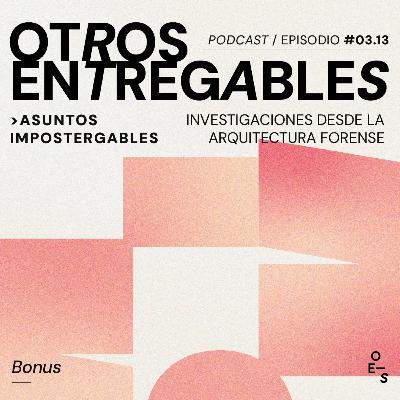 Asuntos impostergables · Investigaciones desde la arquitectura forense