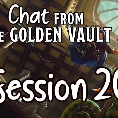 Chat from the Golden Vault Session 20