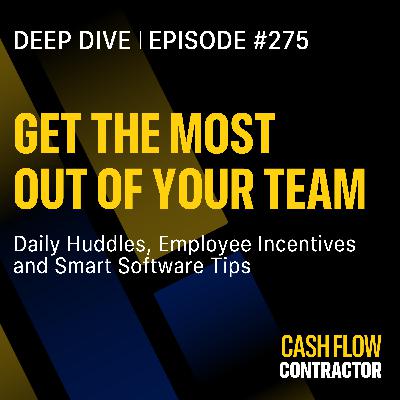 275 - Get the Most Out of Your Team: Daily Huddles, Employee Incentives & Smart Software Tips 275 - Get the Most Out of Your Team: Daily Huddles, Employee Incentives & Smart Software Tips