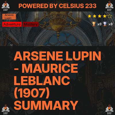 Arsene Lupin - Maurice Leblanc (1907) Summary (Arsene Lupin - 1) Arsene Lupin - Maurice Leblanc (1907) Summary (Arsene Lupin - 1)