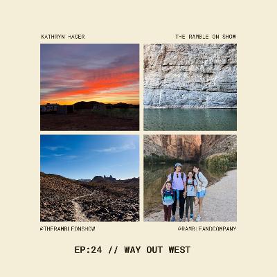 ep. 24 \\ Way Out West Trip to Big Bend National Park ep. 24 \\ Way Out West Trip to Big Bend National Park