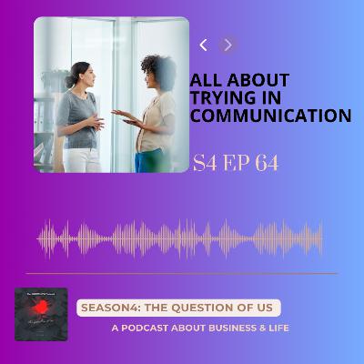 S4 Episode 64: All about trying in communication S4 Episode 64: All about trying in communication