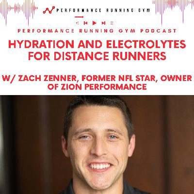 Hydration and Electrolytes for Distance Runners w/ Zach Zenner Hydration and Electrolytes for Distance Runners w/ Zach Zenner