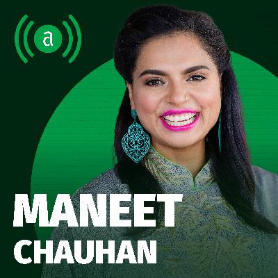 EP 13: Maneet Chauhan