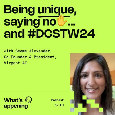 Being unique, saying no, and #DCSTW with Seema Alexander