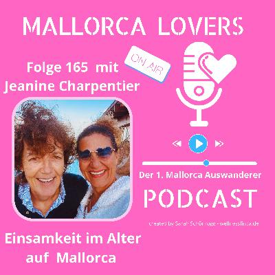 Folge 165 mit Jeanine Charpentier - Einsamkeit im Alter auf Mallorca Folge 165 mit Jeanine Charpentier - Einsamkeit im Alter auf Mallorca