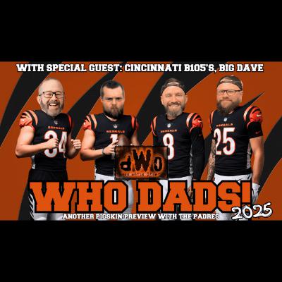 The dWo Podcast presents: Who Dads 2025! with special guest: B105’s Big Dave