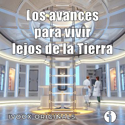 Astrobitácora - M11 - Los avances para vivir lejos de la Tierra - Episodio exclusivo para mecenas