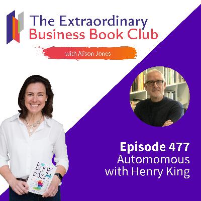 Episode 477 - Autonomous with Henry King