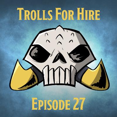 Trolls For Hire: Ep.27: Wyrmheart Mine
