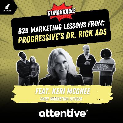 Progressive’s Dr. Rick Capmaign: B2B Marketing Lessons on the Serious Business of Being Funny with Chief Marketing Officer at Attentive, Keri McGhee Progressive’s Dr. Rick Capmaign: B2B Marketing Lessons on the Serious Business of Being Funny with Chief Marketing Officer at Attentive, Keri McGhee