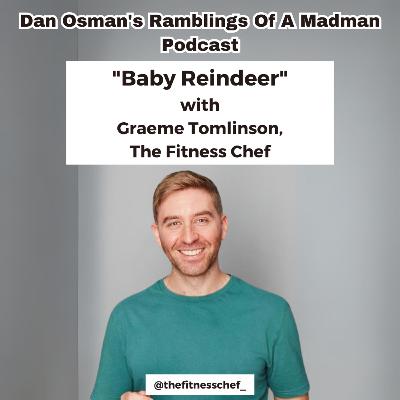 #42 "Baby Reindeer" with Graeme Tomlinson, The Fitness Chef