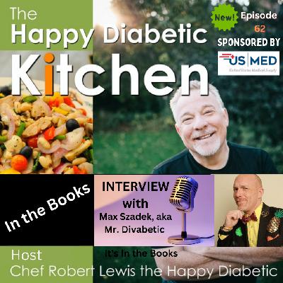 62. A Conversation with Max “Mr. Divabetic” Szadek 62. A Conversation with Max “Mr. Divabetic” Szadek