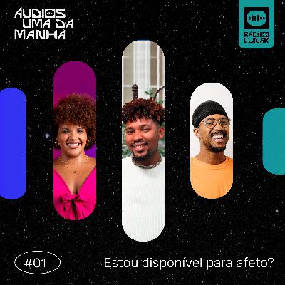 Estou disponível para afeto? - Áudios Uma da Manhã