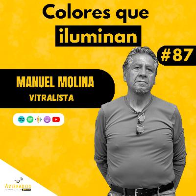 #87 Colores que iluminan / Manuel Molina / Vitralista