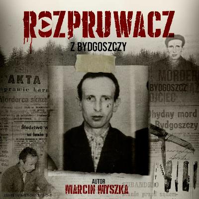 Poznaj Rozpruwacza z Bydgoszczy | SYLWETKA MORDERCY