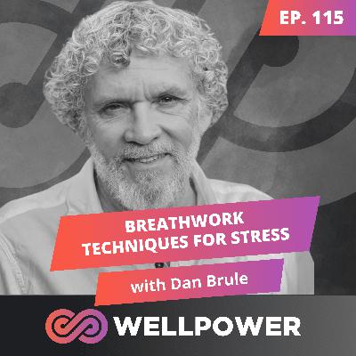 CONSCIOUS BREATHWORK TECHNIQUES FOR STRESS & ANXIETY | Dan Brulé - E115
