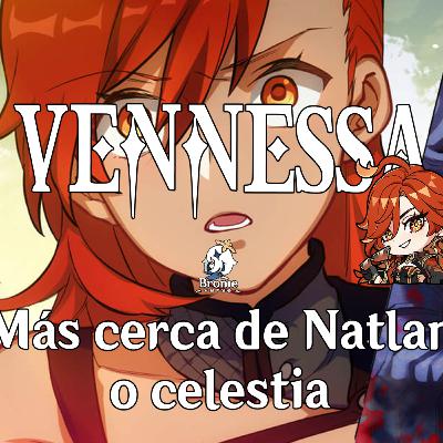 Episodio #117 : Vennessa, Natlan y Celestia