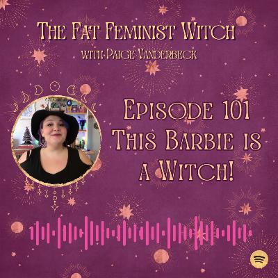 Episode 101 - This Barbie is a Witch!