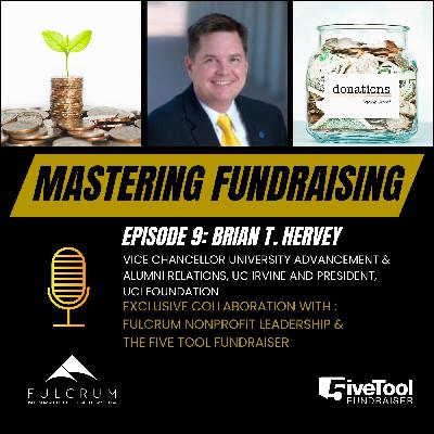 Mastering Fundraising: A Conversation with Brian Hervey - Episode 9 Mastering Fundraising: A Conversation with Brian Hervey - Episode 9