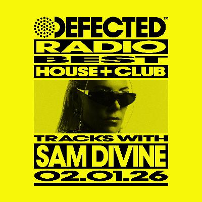 Defected Radio Show Best House + Club Tracks Special hosted by Sam Divine 02-01-26 Defected Radio Show Best House + Club Tracks Special hosted by Sam Divine 02-01-26