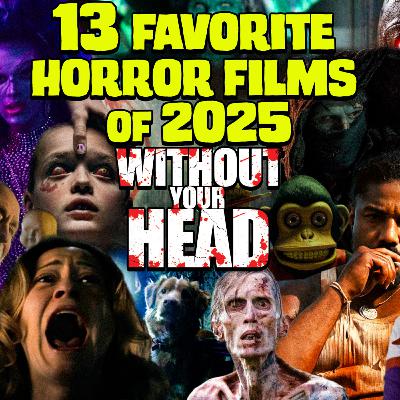 Without Your Head: 13 Best Horror Films of 2025 Without Your Head: 13 Best Horror Films of 2025