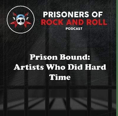 105 -- Prison Bound: Artists Who Did Hard Time