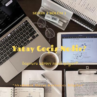 Bölüm 1: Yatay Geçiş Nedir? Başvuru Süreci Nasıl İşliyor?